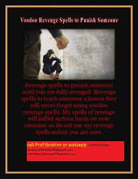 Cast a Voodoo Revenge Spells on Someone Who is Abusive or Has a Grudge on You (WhatsApp +27785149508